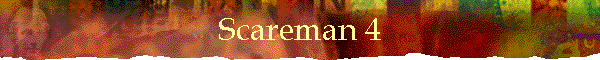Scareman 4